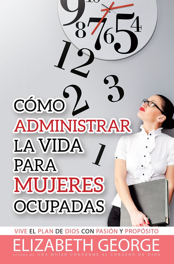 Como Administrar la Vida Para Mujeres Ocupadas