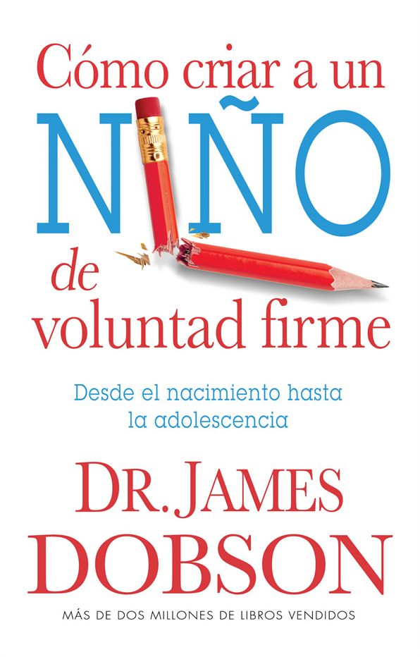 Cómo criar a un niño de voluntad firme: Desde el nacimiento hasta la adolescencia