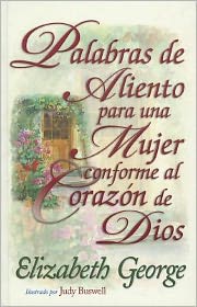 Palabras de Aliento Para una Mujer Conforme al Corazon de Dios = Encouraging Words for a Woman After Gods Own Heart