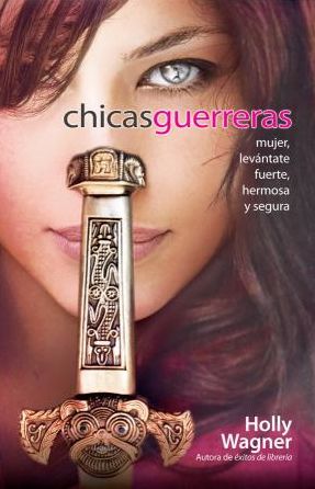 Chicas guerreras: Mujer, levántate fuerte, hermosa y segura