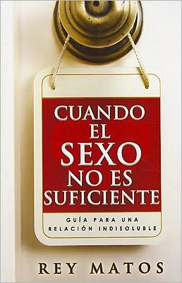 Cuando el Sexo No Es Suficiente (When Sex Is Not Enough)