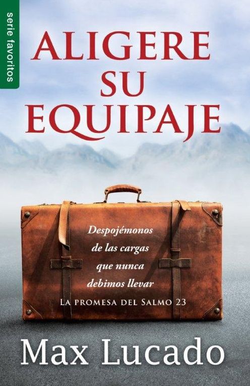 Aligere su equipaje - Serie Favoritos: Despojémonos de las cargas que nunca debimos llevar