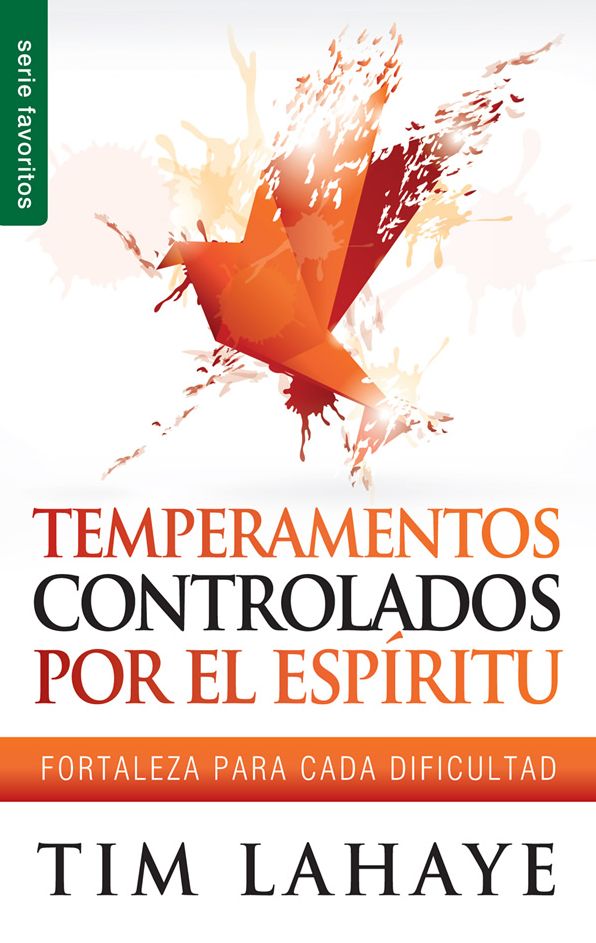 Temperamentos controlados por el Espíritu - Serie Favoritos: Fortaleza para cada dificultad