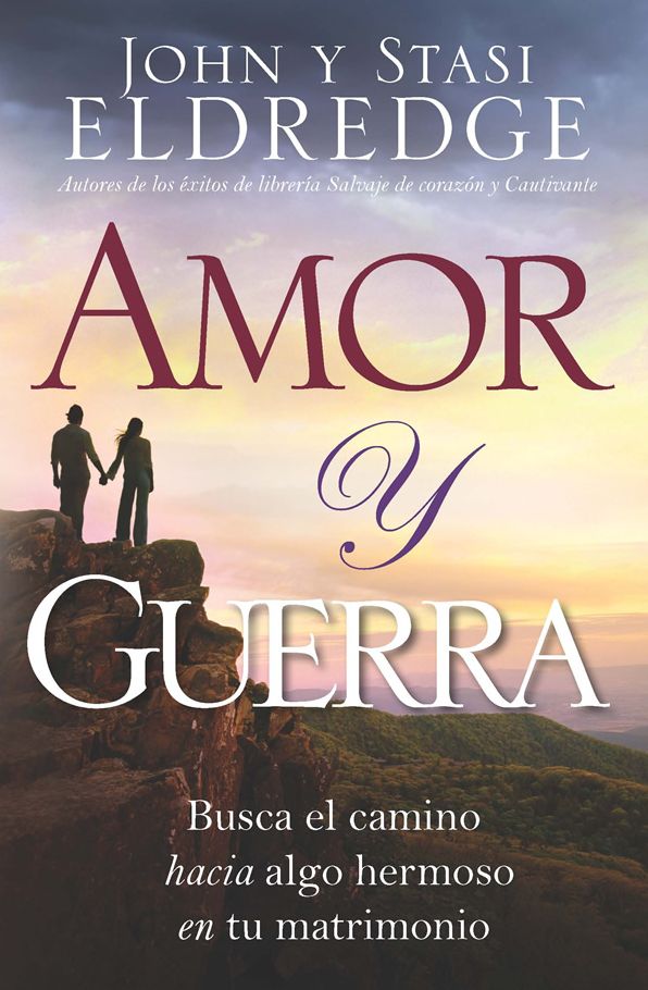 Amor y guerra: Busca el camino hacia algo hermoso en tu matrimonio
