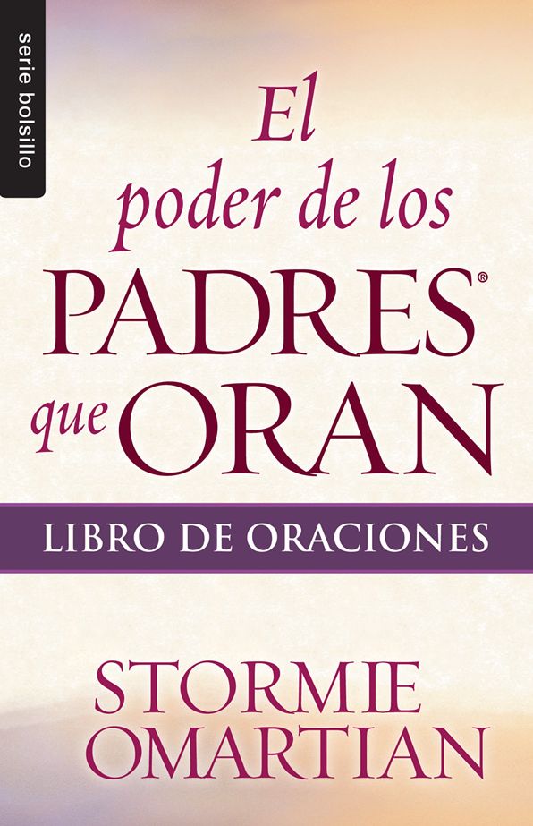 El poder de los padres que oran: Libro de oraciones - Serie Favoritos