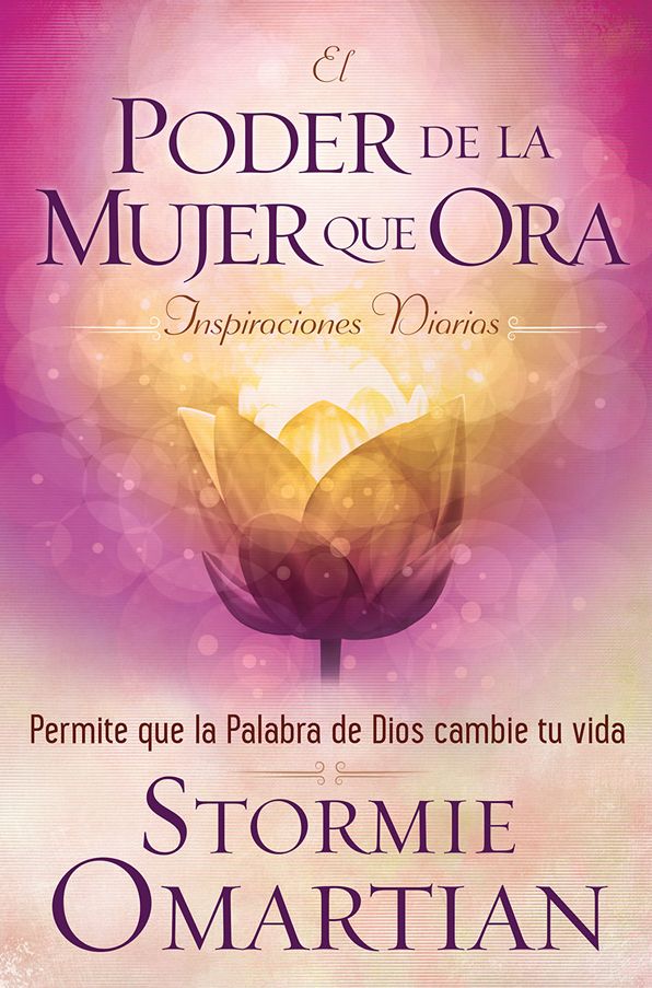 El poder de la mujer que ora: Inspiraciones diarias: Permite que la Palabra de Dios cambie tu vida