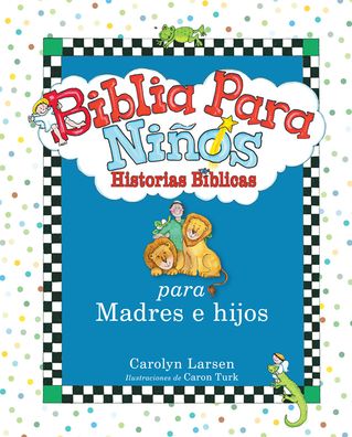 Biblia para niños: Historias para madres e hijos