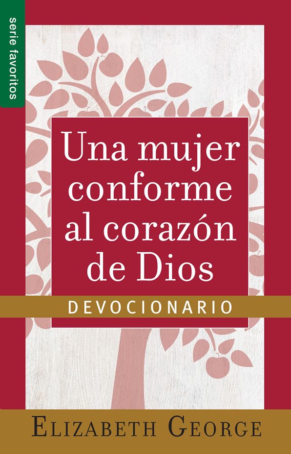 Una mujer conforme al corazón de Dios: Devocionario - Serie Favoritos