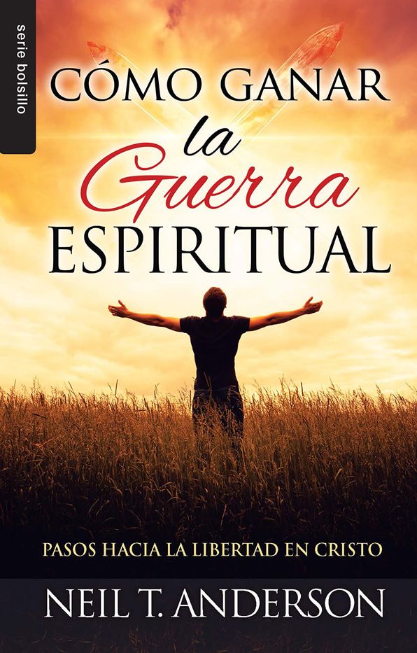Cómo ganar la guerra espiritual - Serie Bolsillo: Pasos hacia la libertad en Cristo