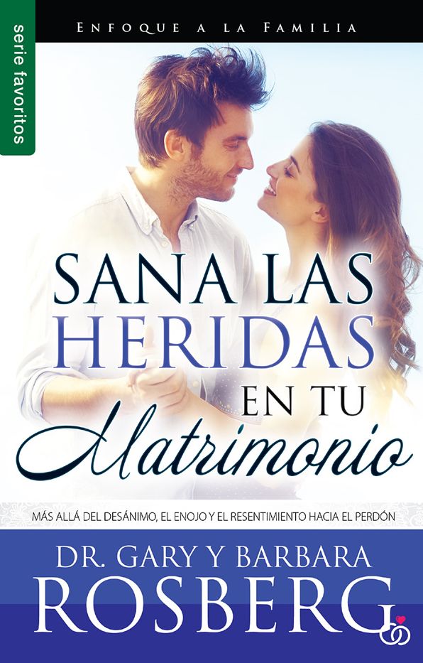 Sana las heridas en tu matrimonio - Serie Favoritos: Más allá del desánimo, el enojo y el resentimiento hacia el perdón