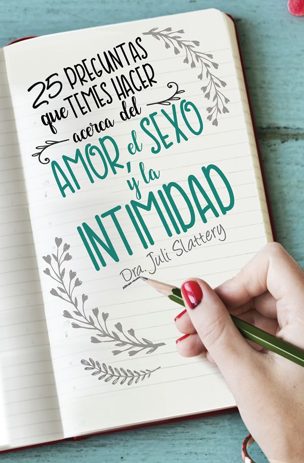 25 Preguntas que temes hacer acerca del amor, el sexo y la intimidad