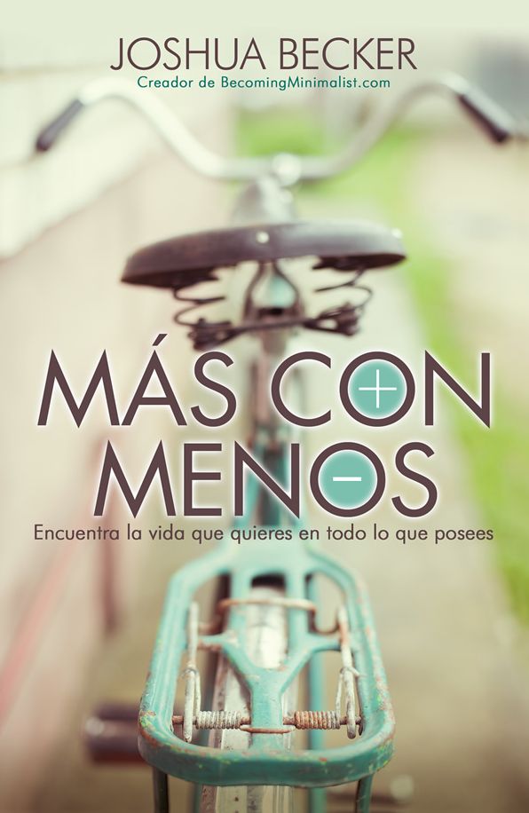 Más con menos: Encuentra la vida que quieres en todo lo que posees
