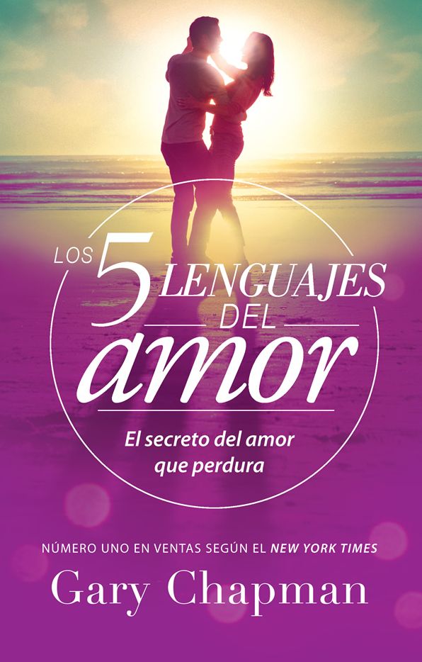 Los 5 lenguajes del amor (Revisado): El secreto del amor que perdura