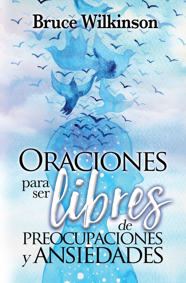 Oraciones para ser libres de preocupaciones y ansiedades