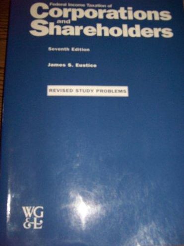 Federal Income Taxation of Corporations and Shareholders (Study Problems) (Revised)