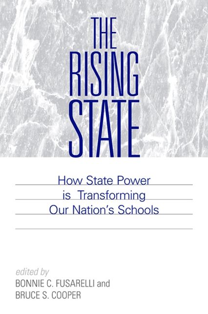 The Rising State: How State Power Is Transforming Our Nation's Schools