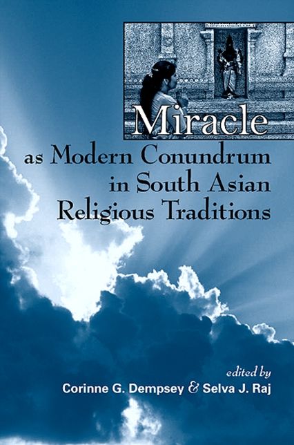 Miracle As Modern Conundrum in South Asian Religious Traditions