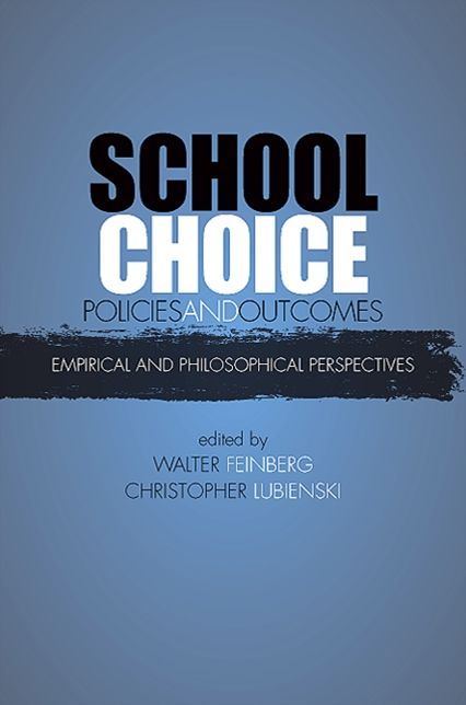 School Choice Policies and Outcomes: Empirical and Philosophical Perspectives