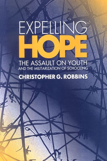 Expelling Hope: The Assault on Youth and the Militarization of Schooling