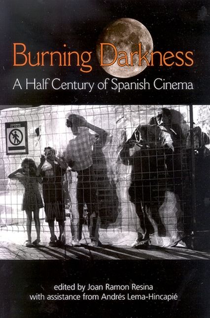 Burning Darkness: A Half Century of Spanish Cinema
