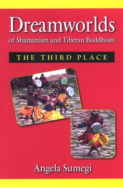 Dream Worlds of Shamanism and Tibetan Buddhism: The Third Place