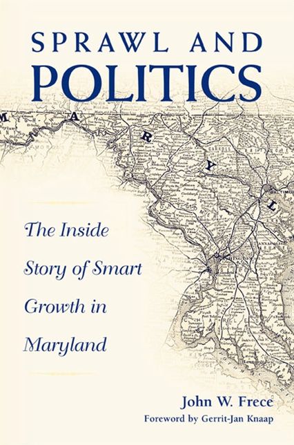 Sprawl and Politics: The Inside Story of Smart Growth in Maryland