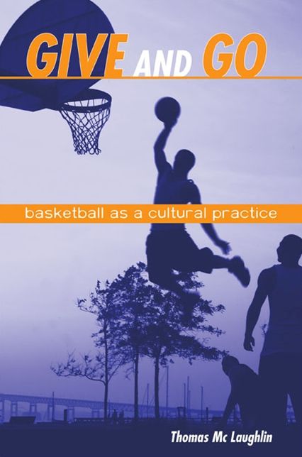 Give and Go: Basketball As a Cultural Practice