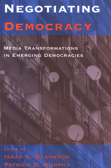 Negotiating Democracy: Media Transformations in Emerging Democracies