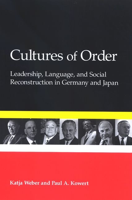 Cultures of Order: Leadership, Language, and Social Reconstruction in Germany and Japan