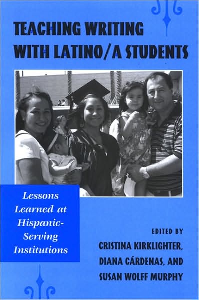 Teaching Writing with Latino/A Students: Lessons Learned at Hispanic-Serving Institutions