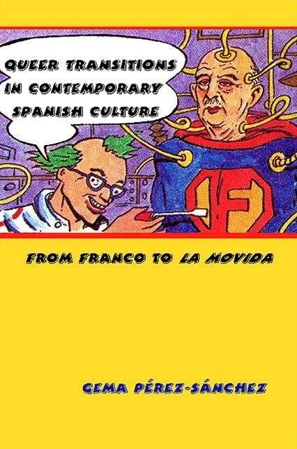 Queer Transitions in Contemporary Spanish Culture: From Franco to la Movida