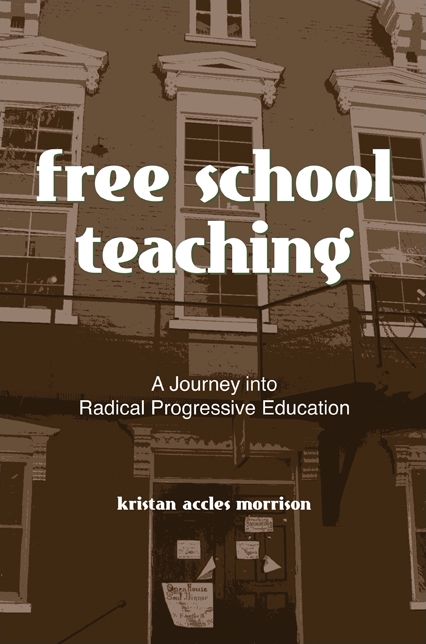 Free School Thinking: A Journey Into Radical Progressive Education