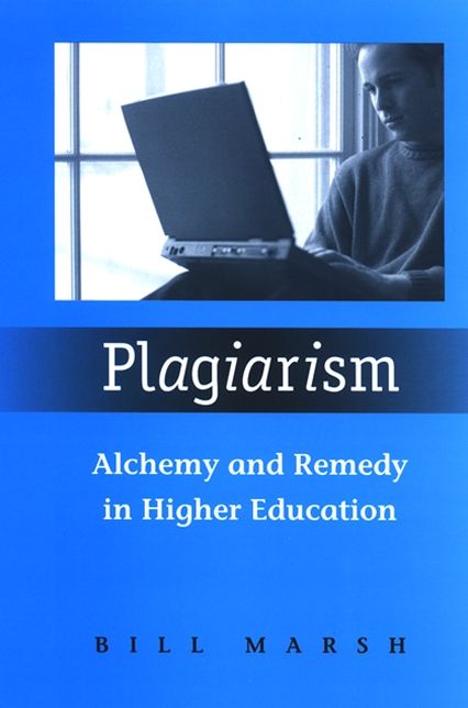 Plagiarism: Alchemy and Remedy in Higher Education