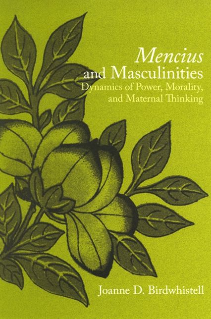 Mencius and Masculinities: Dynamics of Power, Morality, and Maternal Thinking