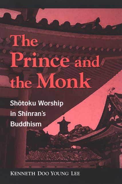 Prince and the Monk: Shotoku Worship in Shinran's Buddhism