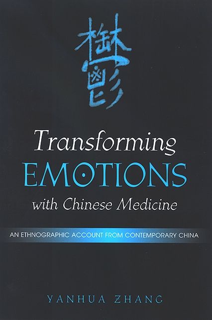 Transforming Emotions with Chinese Medicine: An Ethnographic Account from Contemporary China