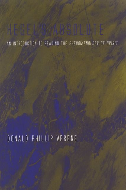 Hegel's Absolute: An Introduction to Reading the Phenomenology of Spirit