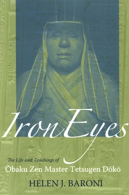 Iron Eyes: The Life and Teachings of the Obaku Zen Master Tetsugen Doko