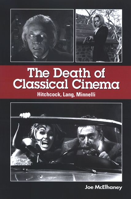 The Death of Classical Cinema: Hitchcock, Lang, Minnelli