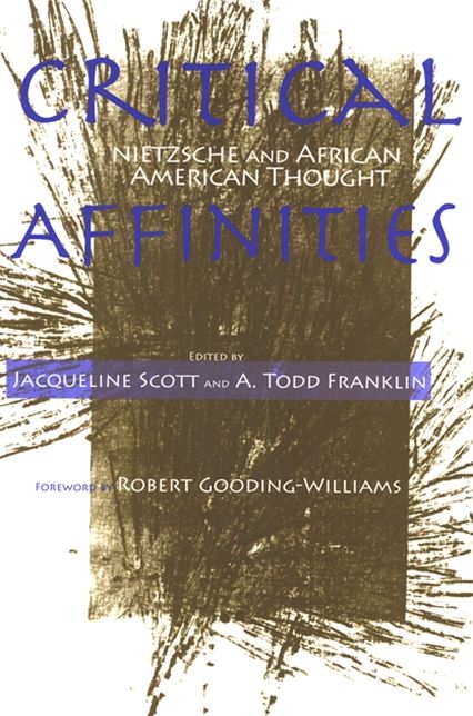 Critical Affinities: Reflections on the Connections between Nietzsche and African American Thought