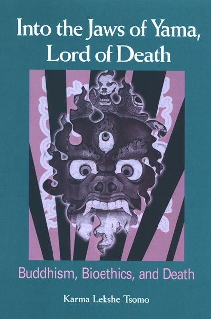 Into the Jaws of Yama, Lord of Death: Buddhism, Bioethics, and Death