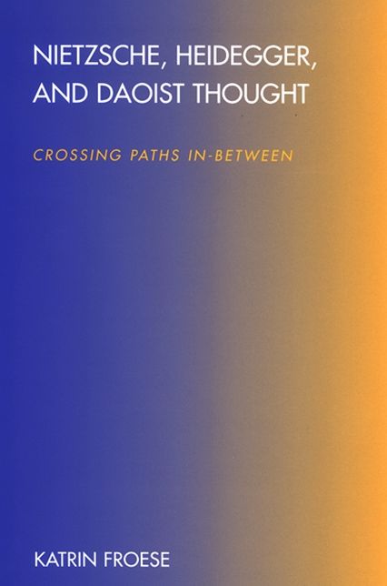 Nietzsche, Heidegger, and Daoist Thought: Crossing Paths In-Between