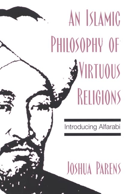 An Islamic Philosophy of Virtuous Religions: Introducing Alfarabi