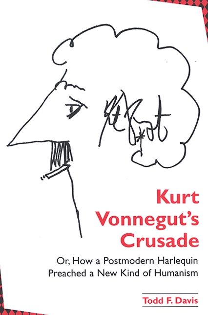 Kurt Vonnegut's Crusade; or, How a Postmodern Harlequin Preached a New Kind of Humanism
