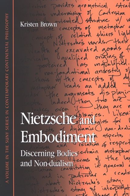 Nietzsche and Embodiment: Discerning Bodies and Non-dualism
