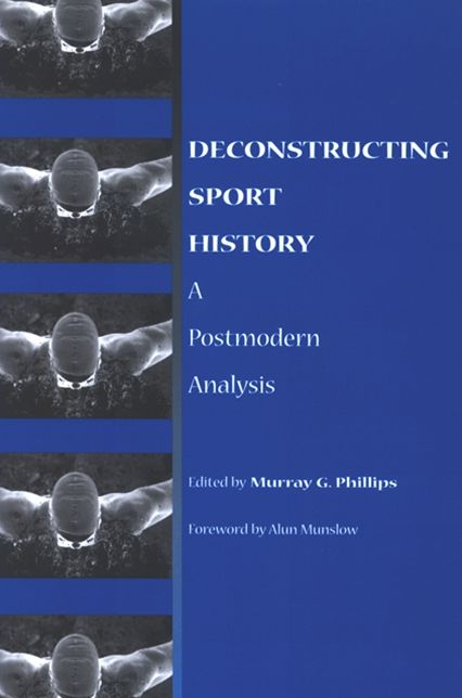 Deconstructing Sport History: A Postmodern Analysis