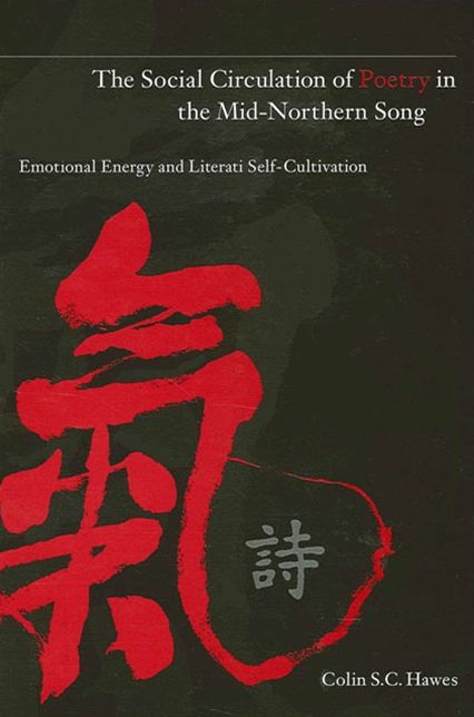 The Social Circulation of Poetry in the Mid-Northern Song: Emotional Energy and Literati Self-Cultivation