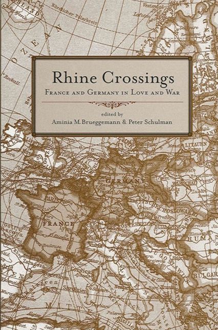 Rhine Crossings: France and Germany in Love and War