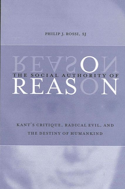 Social Authority of Reason: Kant's Critique, Radical Evil, and the Destiny of Humankind