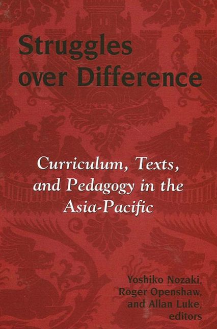 Struggles over Difference: Curriculum, Text, and Pedagogy in the Asia-Pacific